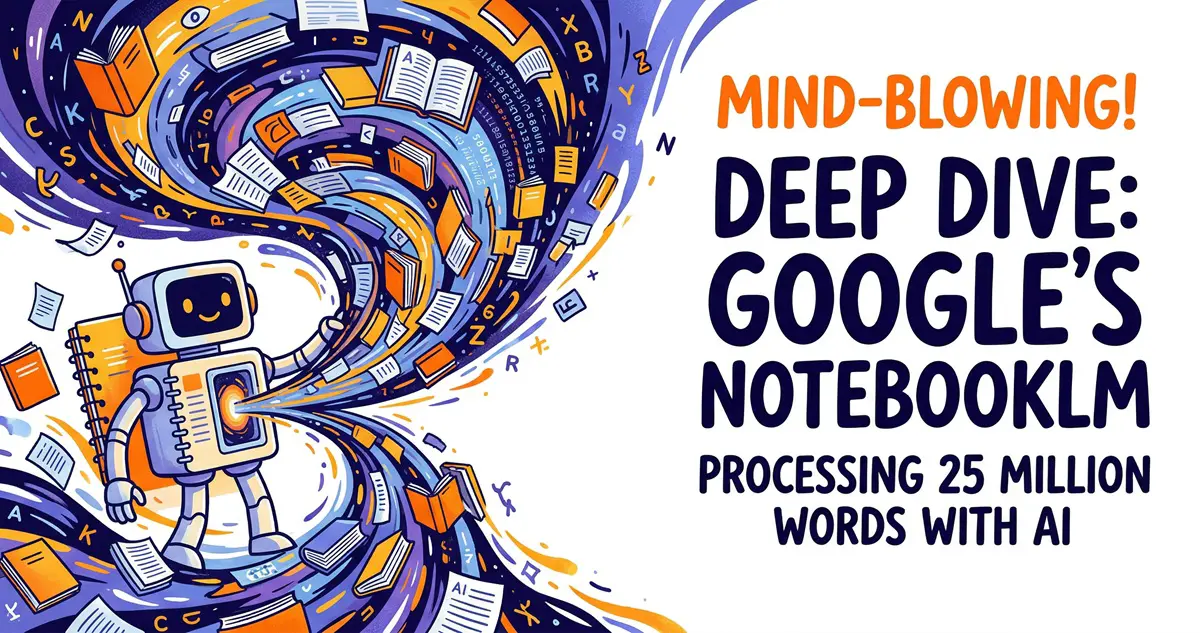 Mind-Blowing! Deep Dive into Google’s NotebookLM: Processing Up to 25 Million Words with AI