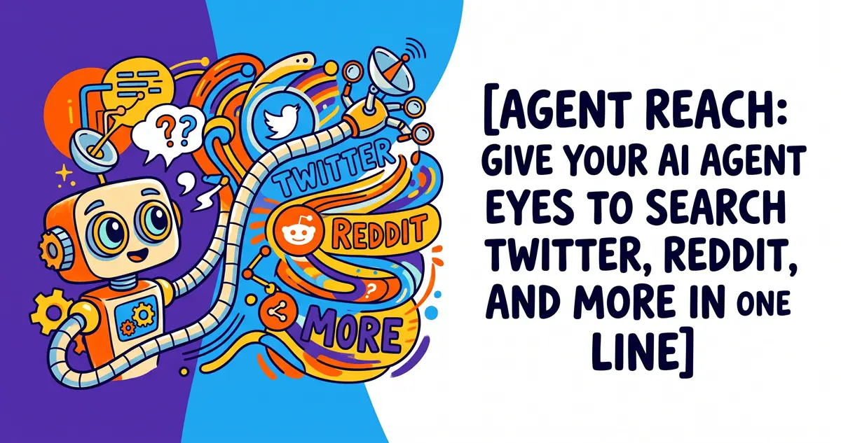 Agent Reach: Give Your AI Agent Eyes to Search Twitter, Reddit, and More in One Line